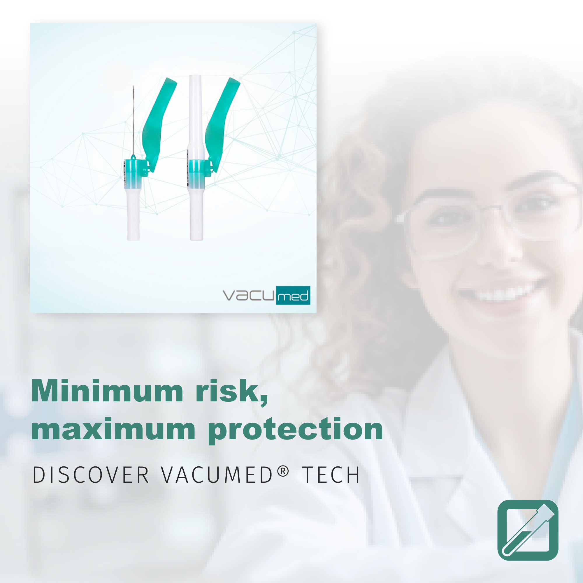 Minimum risk, maximum protection: discover Vacumed® Tech